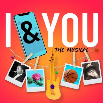 I & You: The Musical